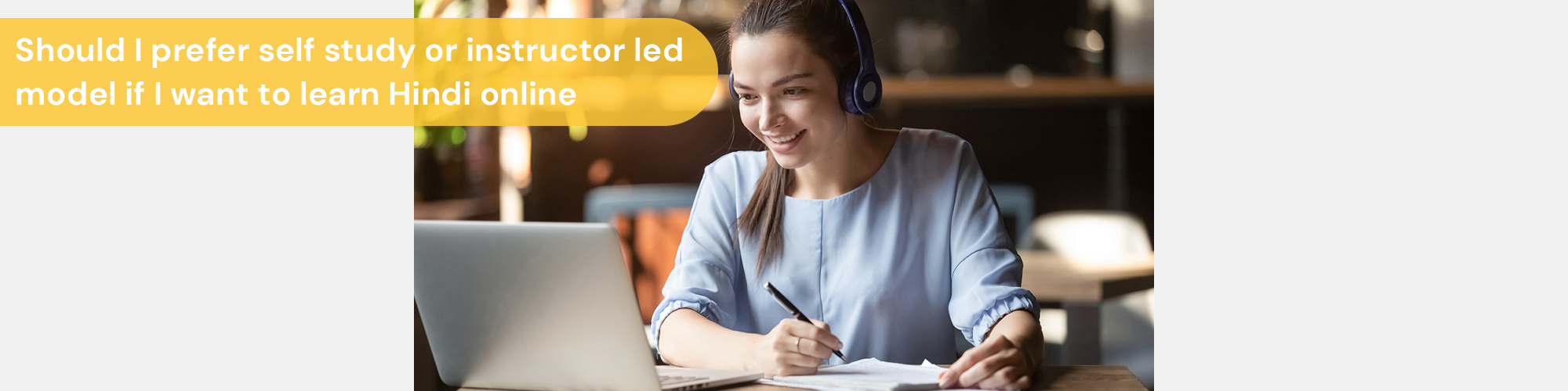 Should I prefer self study or instructor led model if I want to learn Hindi online