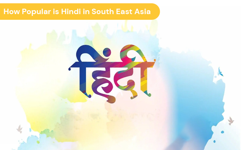 How Popular is Hindi in South East Asia